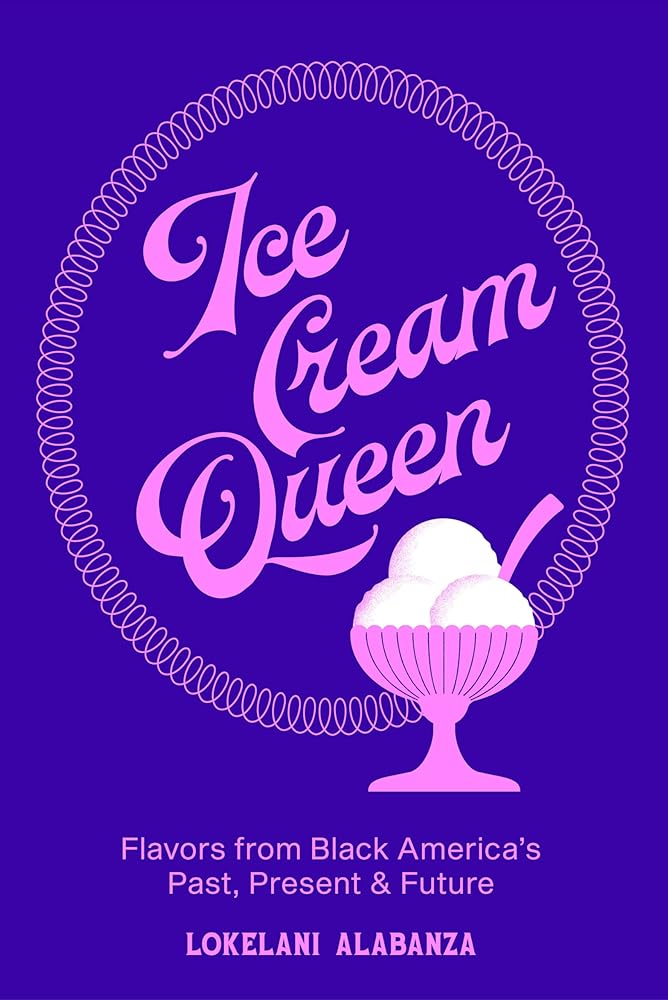Ice Cream Queen: Flavors from Black America's Past, Present, & Future cover image