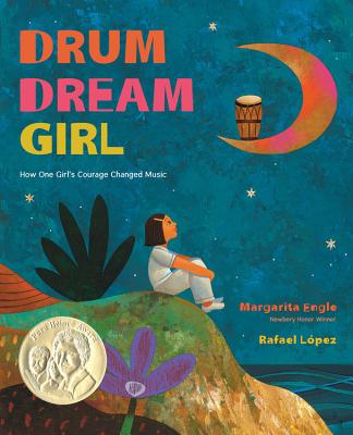 Drum Dream Girl: How One Girl's Courage Changed Music | Margarita Engle, López