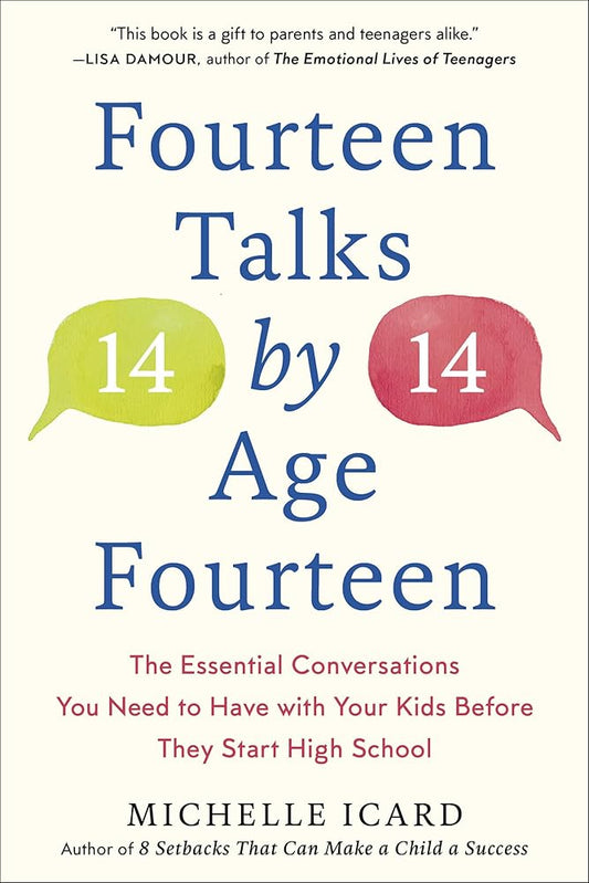 Fourteen Talks by Age Fourteen: The Essential Conversations You Need to Have with Your Kids Before They Start High School cover image