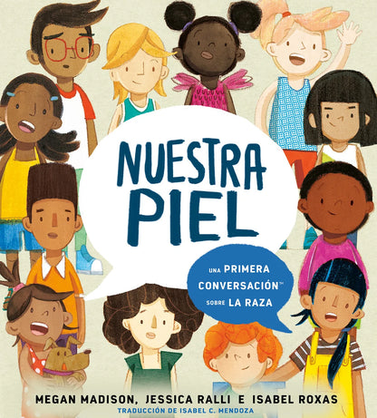 Nuestra Piel: Una Primera Conversación Sobre La Raza | Megan Madison (Author) + Jessica Ralli (Author) + Isabel Roxas (Illustrator) + Isabel Mendoza (Translator)