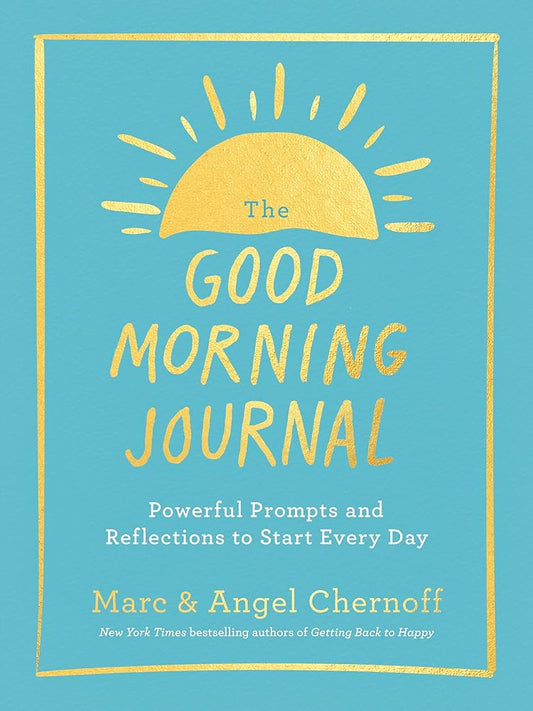 The Good Morning Journal: Powerful Prompts and Reflections to Start Every Day cover image