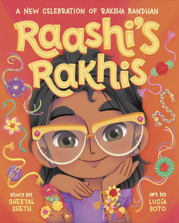 Raashi's Rakhis: A New Celebration of Raksha Bandhan | Sheetal Sheth + Lucia Soto