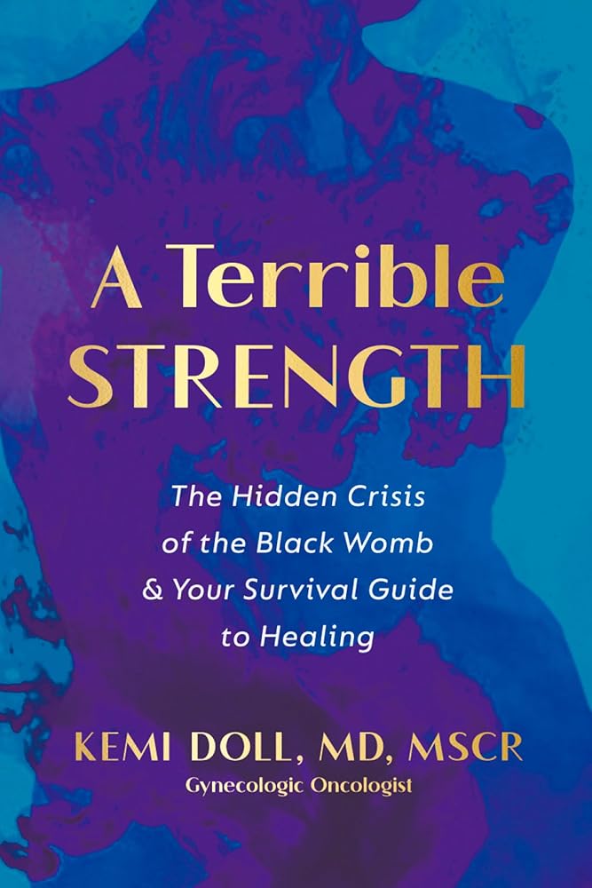 A Terrible Strength: The Hidden Crisis of the Black Womb and Your Survival Guide to Healing cover image