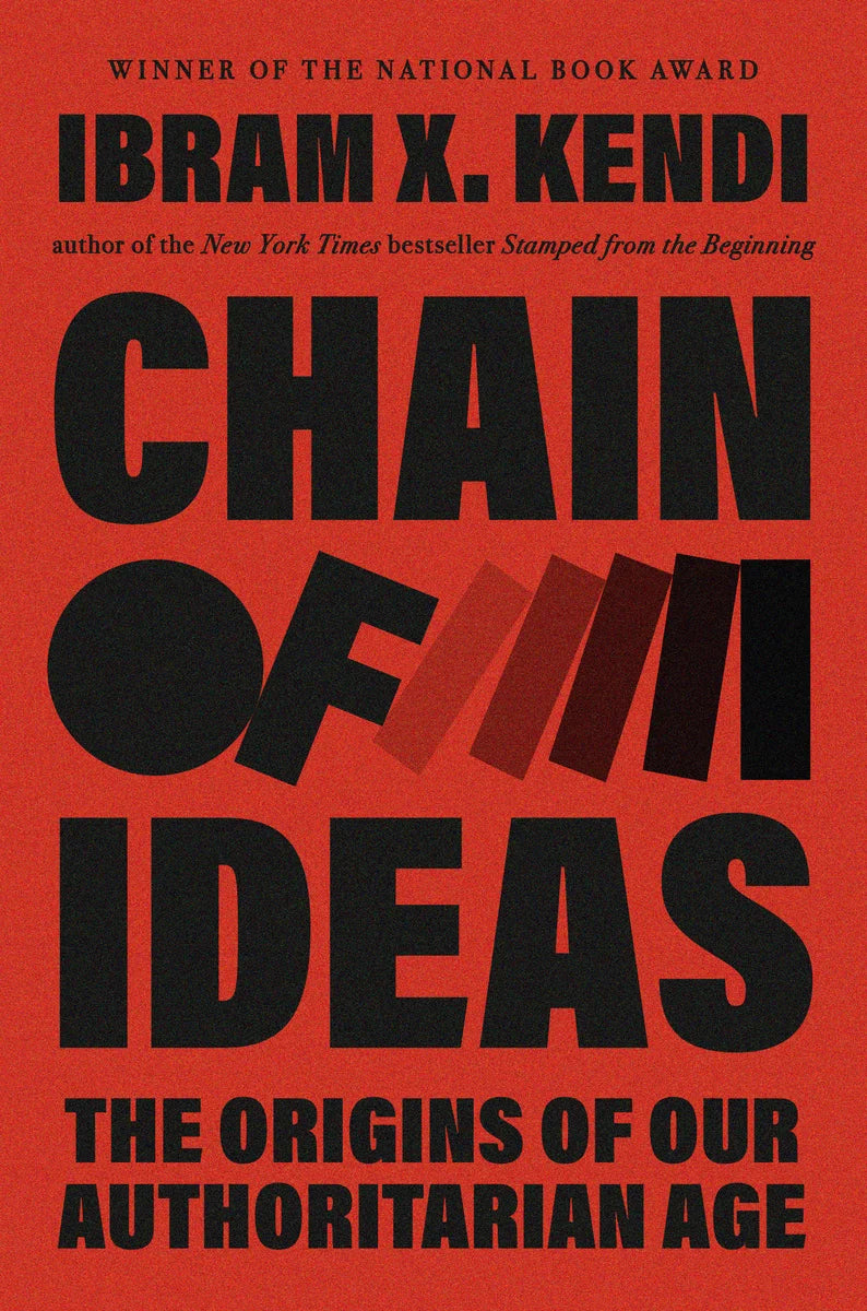 PREORDER| Chain of Ideas: The Origins of Our Authoritarian Age, Ibram X. Kendi | OUT MAR 17, 2026