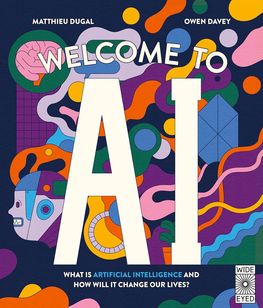 Welcome to AI: What is Artificial Intelligence and how will it change our lives? cover image