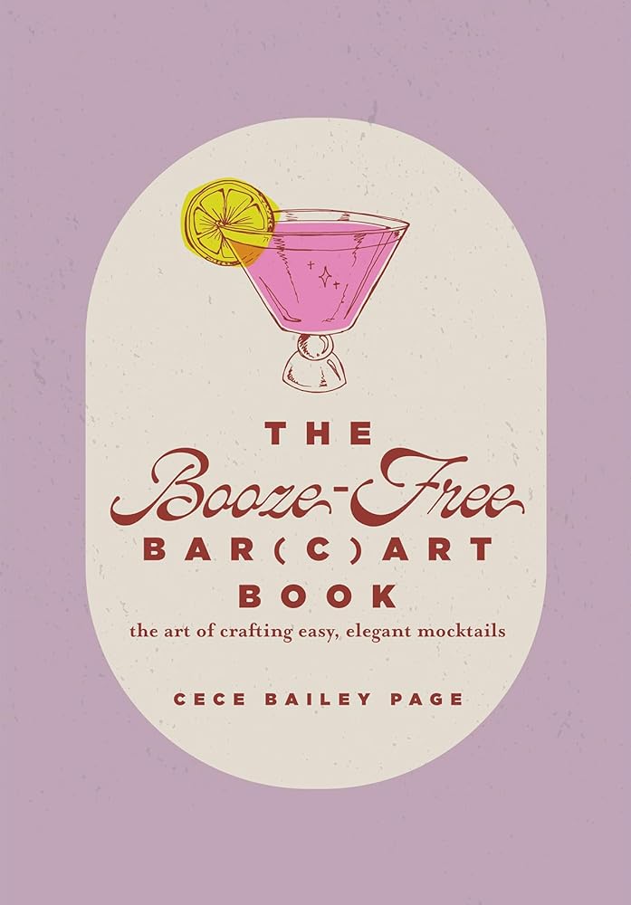 The Booze-Free Bar(c)art Book: The Art of Crafting Easy, Elegant Mocktails (The Bar(c)art Series) cover image