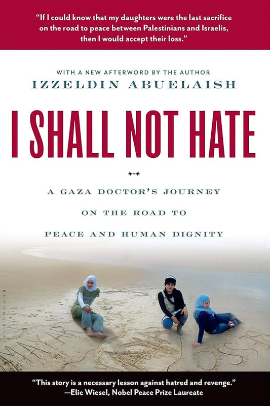 I Shall Not Hate: A Gaza Doctor's Journey on the Road to Peace and Human Dignity cover image