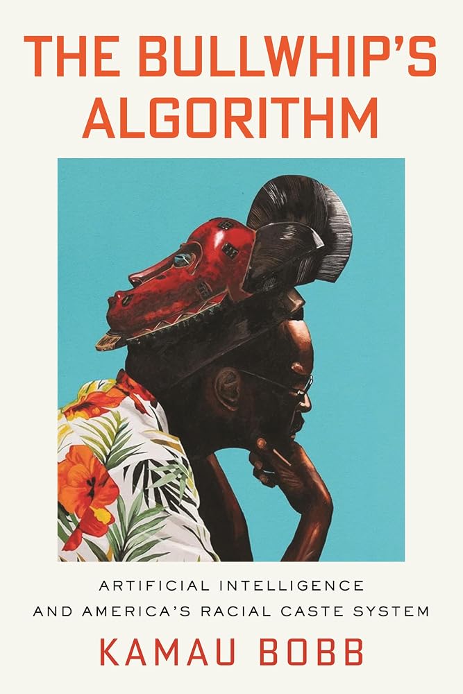 The Bullwhip's Algorithm: Artificial Intelligence and America's Racial Caste System cover image