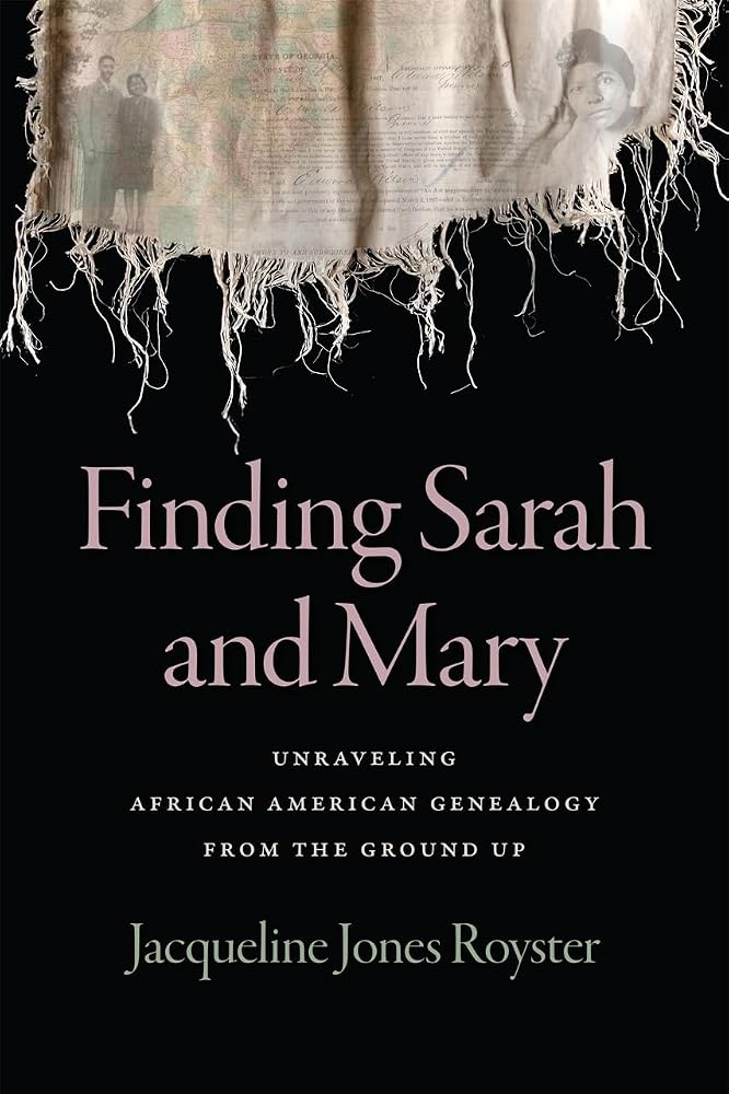 Finding Sarah and Mary: Unraveling African American Genealogy from the Ground Up cover image