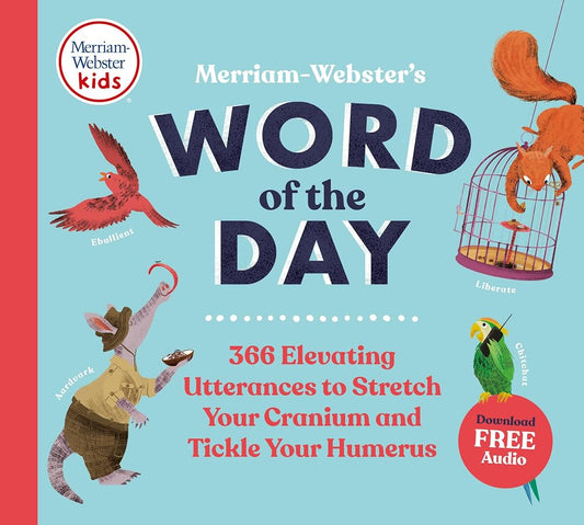 Merriam-Webster's Word of the Day - Fun & Interesting Daily Vocab Book for Kids: 366 Elevating Utterances to Stretch Your Cranium and Tickle Your Humerus cover image