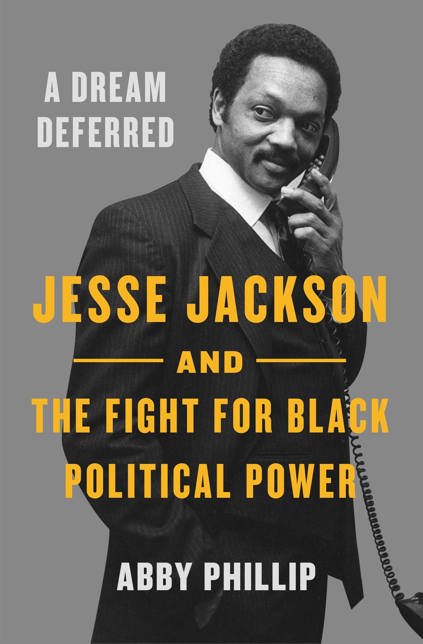 PREORDER: A Dream Deferred:Jesse Jackson and the Fight for Black Political Power | Abby Phillip  | OUT October 28, 2025
