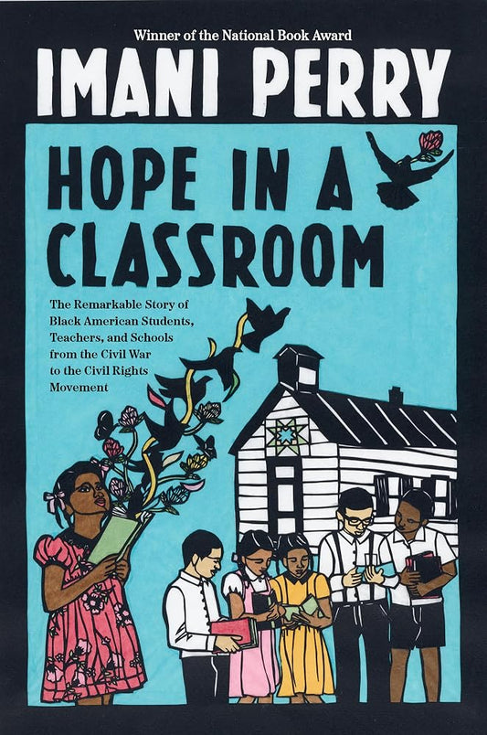 Hope in a Classroom: The Remarkable Story of Black American Students, Teachers, and Schools from the Civil War to the Civil Rights Movement cover image