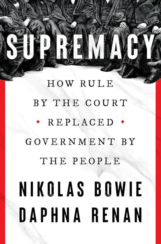 Supremacy: How Rule by the Court Replaced Government by the People cover image