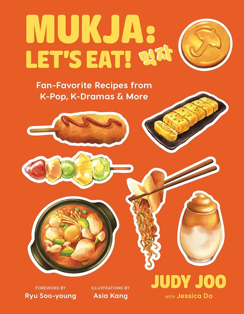 Mukja: Let's Eat!: Fan-Favorite Recipes from K-Pop, K-Dramas & More cover image