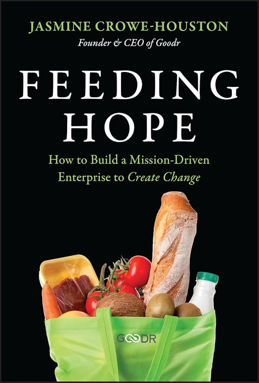 Feeding Hope: How to Build a Mission-Driven Enterprise to Create Change cover image
