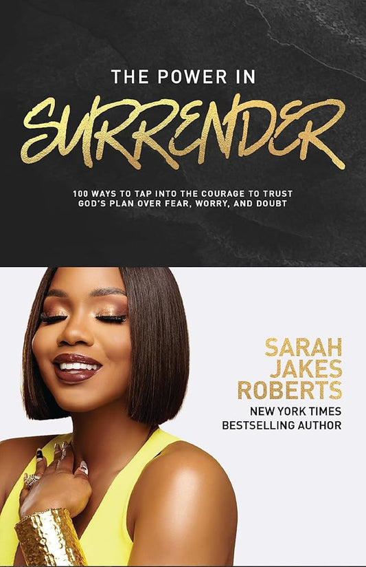 The Power in Surrender: 100 Ways to Tap into the Courage to Trust God’s Plan Over Fear, Worry, and Doubt cover image