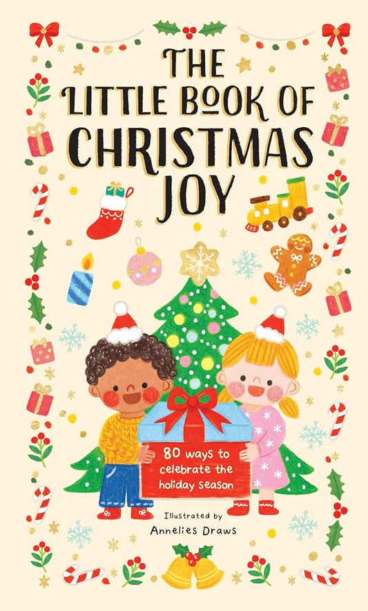 The Little Book of Christmas Joy: 80 Ways to Celebrate the Holiday Season cover image