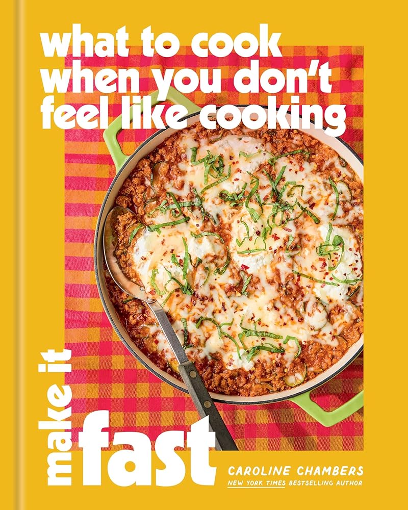 What to Cook When You Don’t Feel Like Cooking: Make It Fast cover image