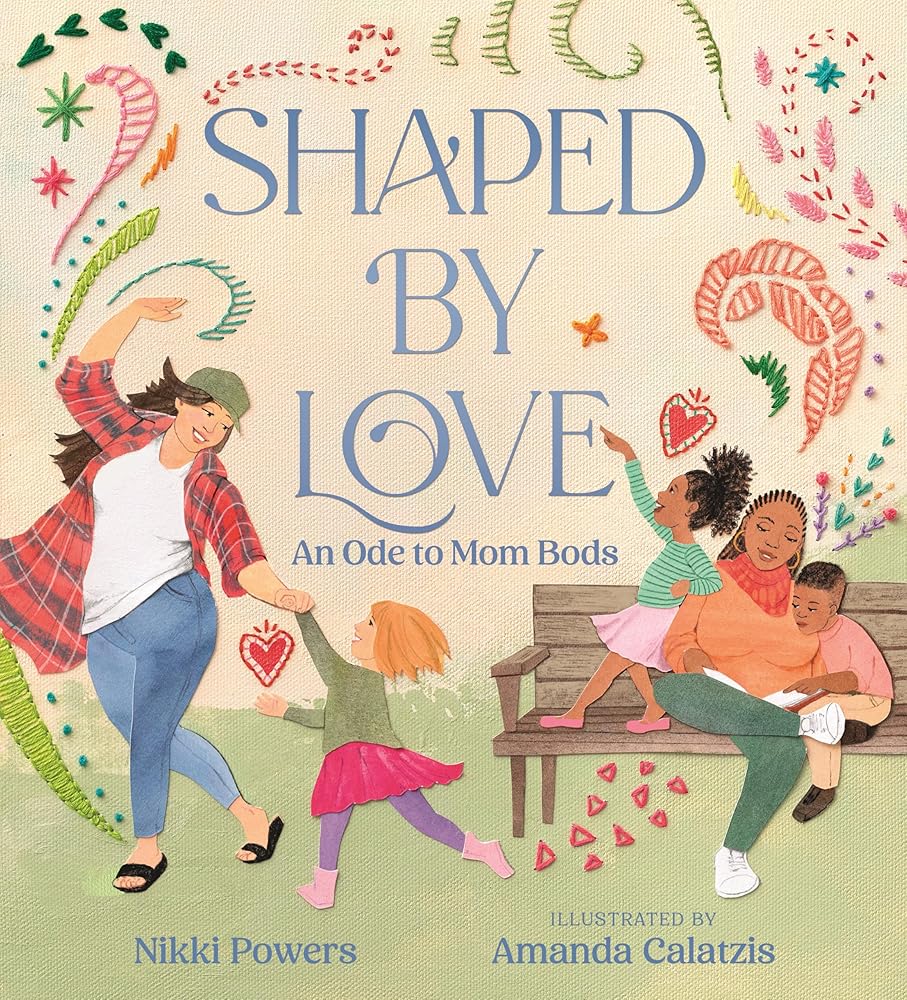 Shaped by Love: An Ode to Mom Bods cover image
