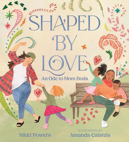 Shaped by Love: An Ode to Mom Bods cover image