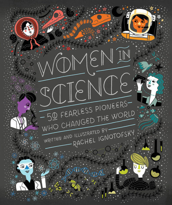 Women in Science: 50 Fearless Pioneers Who Changed the World (Women in Science) | Rachel Ignotofsky (Author)