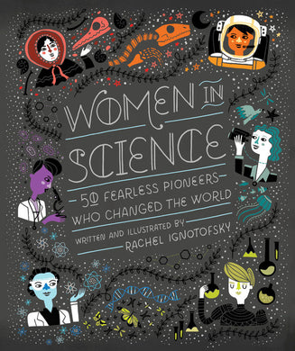 Women in Science: 50 Fearless Pioneers Who Changed the World | Rachel Ignotofsky
