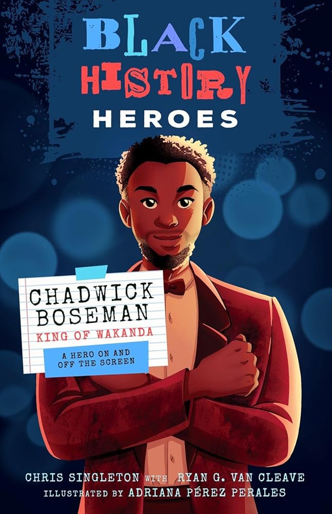Black History Heroes: Chadwick Boseman: King of Wakanda: A Hero On and Off the Screen (Black History Heroes, 1) cover image