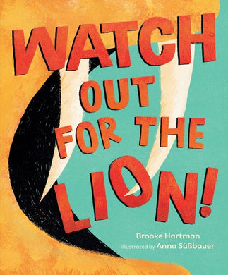 Watch Out for the Lion! | Brooke Hartman (Author)  Anna Süßbauer (Illustrator)