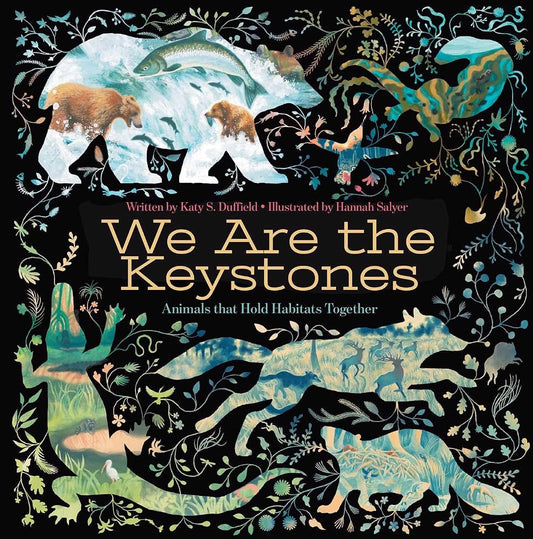 We Are the Keystones: Animals That Hold Habitats Together cover image