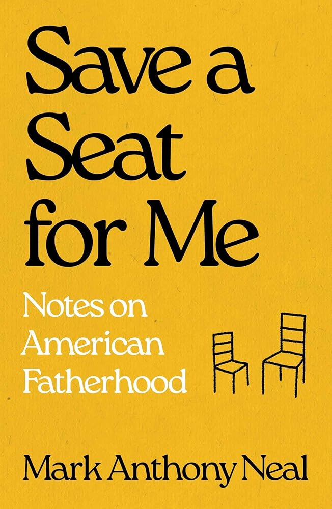 Save a Seat for Me: Notes on American Fatherhood cover image