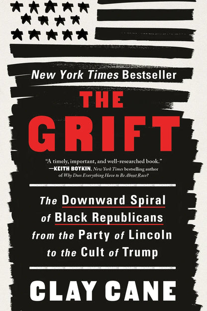 The Grift: The Downward Spiral of Black Republicans from the Party of Lincoln to the Cult of Trump | Clay Cane, Lavette Books