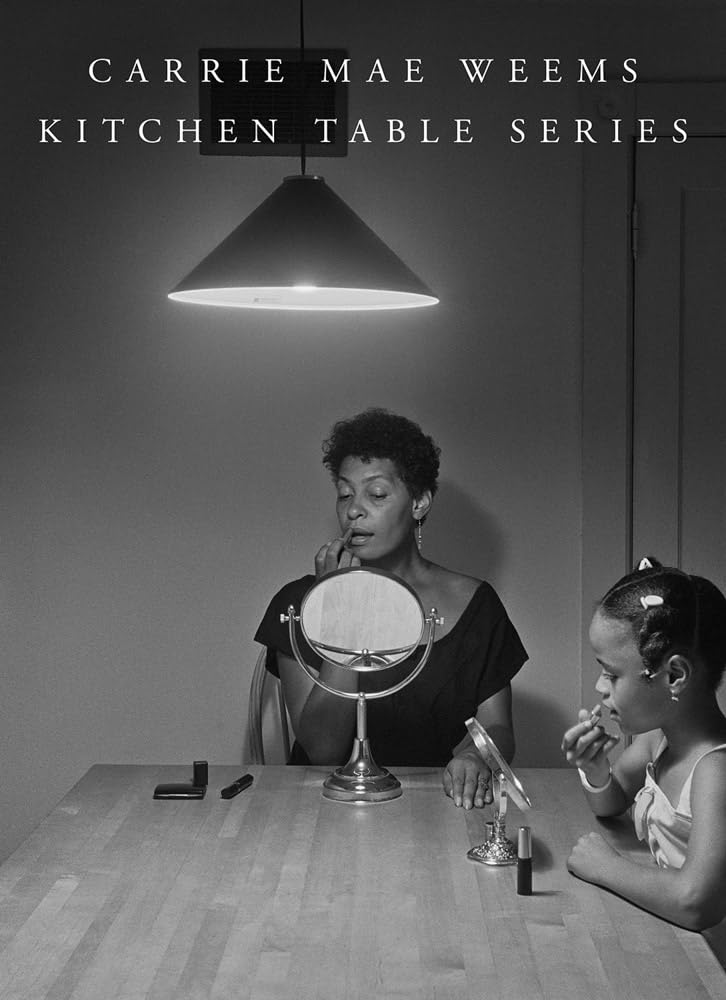 Carrie Mae Weems: Kitchen Table Series cover image