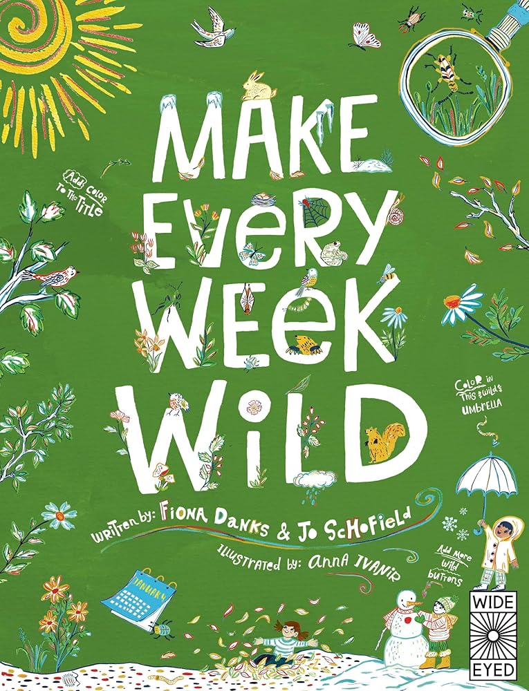 Make Every Week Wild: 52 Creative Activities for Outdoor Adventures (Make It Wild!) cover image