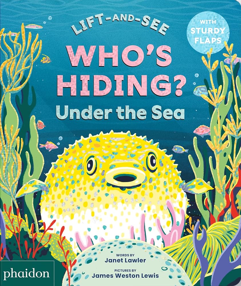WHO'S HIDING? Under the Sea: A Lift-the-Flap Book (Lift-and-See) cover image