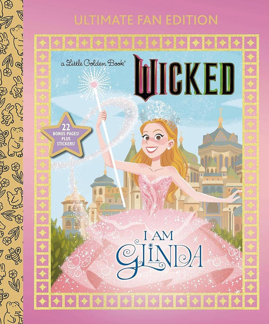 I Am Glinda: Ultimate Fan Edition (Universal Pictures Wicked): 22 Bonus Pages! Stickers! (Little Golden Book) cover image