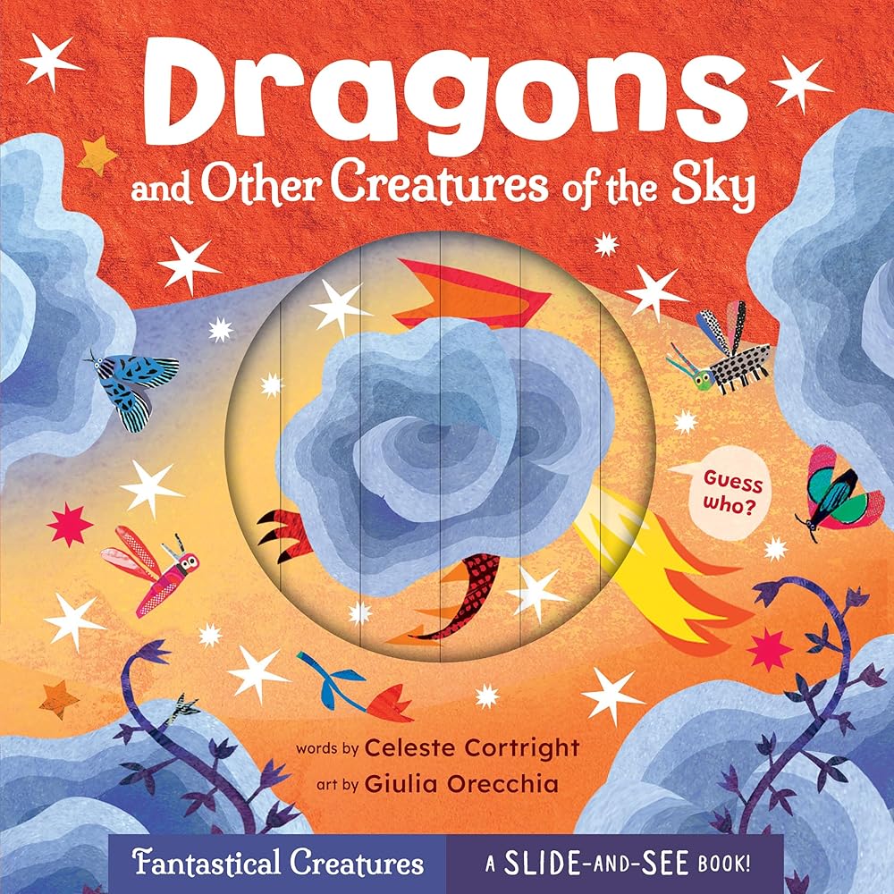 Dragons and Other Creatures of the Sky (Slide-and-See Fantastical Creatures) cover image