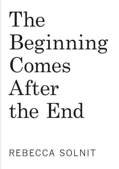 The Beginning Comes After the End: Notes on a World of Change cover image