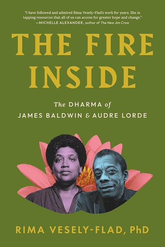 The Fire Inside: The Dharma of James Baldwin and Audre Lorde cover image