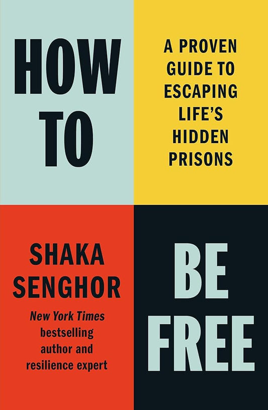 How to Be Free: A Proven Guide to Escaping Life's Hidden Prisons cover image