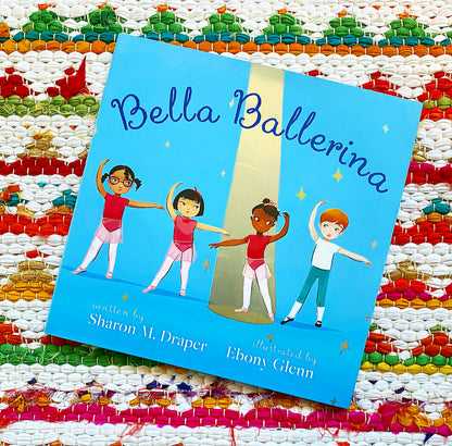 Bella Ballerina | Sharon M. Draper (Author) + Ebony Glenn (Illustrator)
