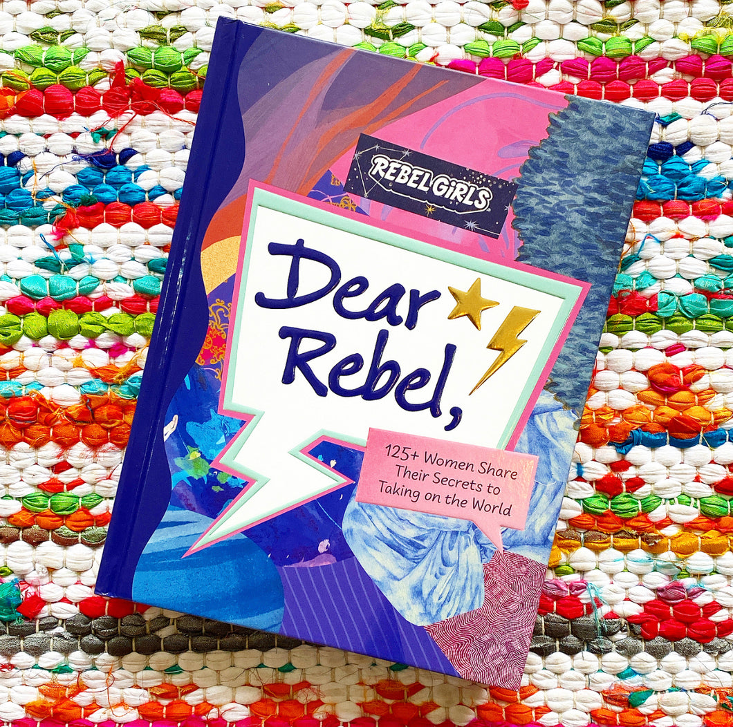 Dear Rebel: 145 Women Share Their Best Advice for the Girls of Today [signed] | Rebel Girls