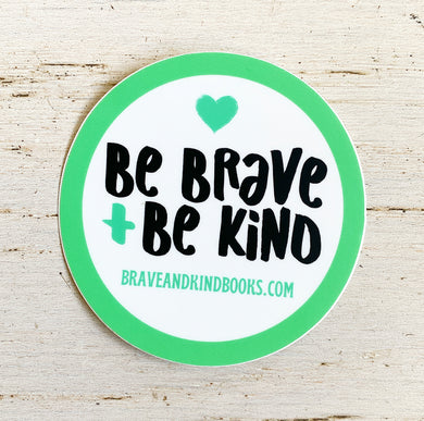 Be Brave + Be Kind Round Sticker