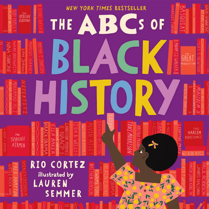 The ABCs of Black History | Rio Cortez (Author) + Lauren Semmer (Illustrated by)