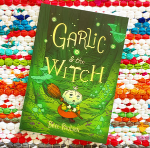 Garlic and the Witch | Bree Paulsen