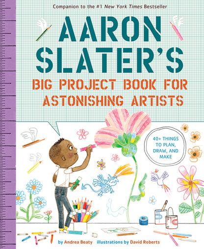 Aaron Slater's Big Project Book for Astonishing Artists | Andrea Beaty, Roberts