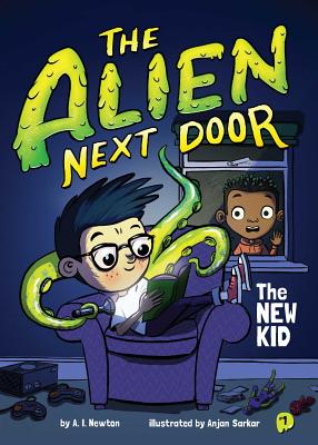 The Alien Next Door 1: The New Kid (Alien Next Door #1) | A. I. Newton