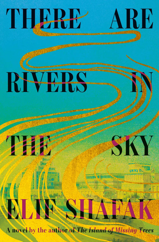 There Are Rivers in the Sky | Elif Shafak