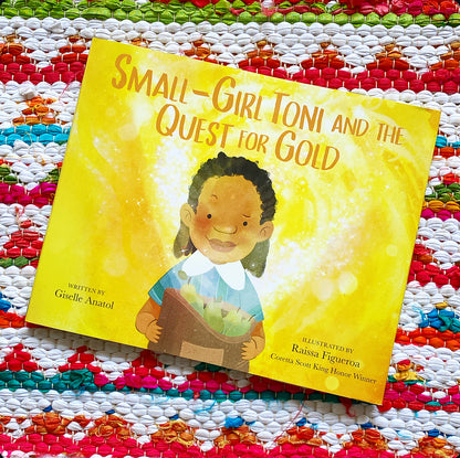 Small-Girl Toni and the Quest for Gold | Giselle Anatol (Author) + Raissa Figueroa (Illustrator)