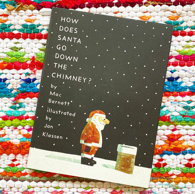 How Does Santa Go Down the Chimney? | Mac Barnett, Klassen