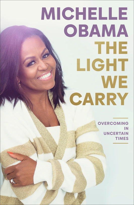 The Light We Carry: Overcoming in Uncertain Times | Michelle Obama